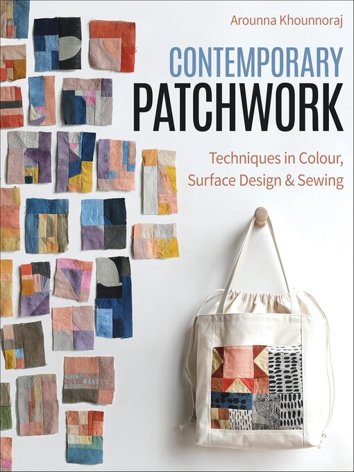 Title details for Contemporary Patchwork by Arounna Khounnoraj - Available